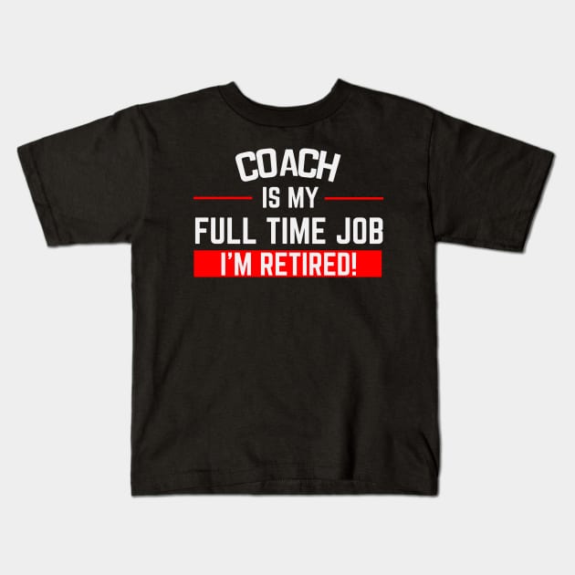 Coach Is My Full Time Job Typography Design Kids T-Shirt by Stylomart